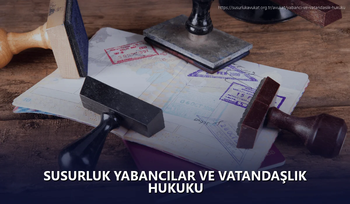 Susurluk Yabancılar ve Vatandaşlık Hukuku